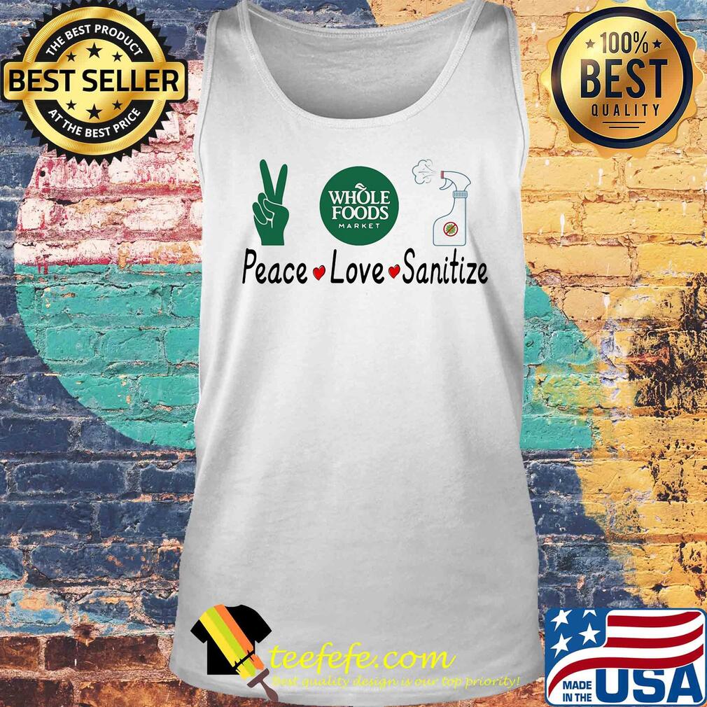 Whole foods market peace love sanitize covid-19 s Tank top Whole foods market peace love sanitize covid-19 s Tank top