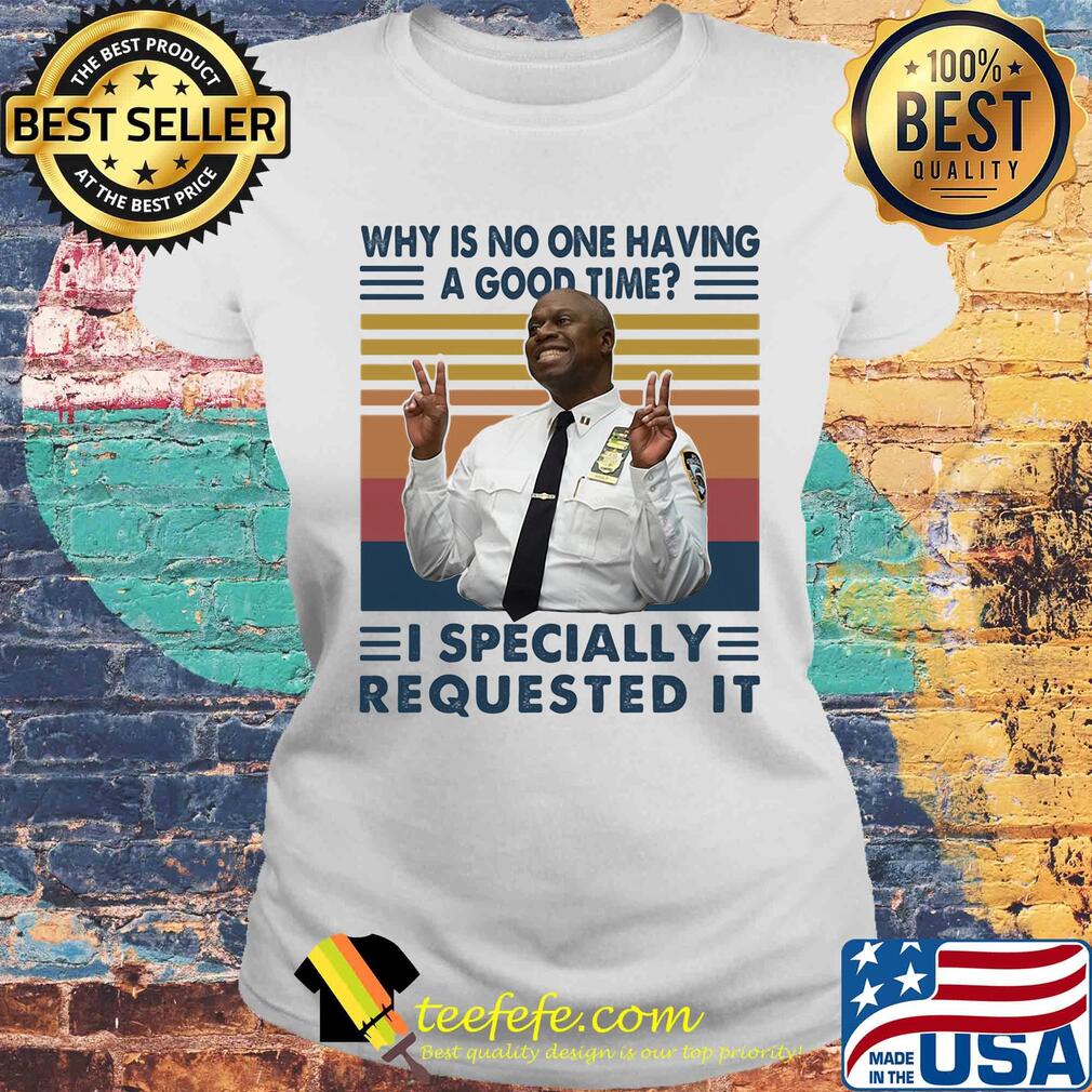 Why is no one having a good time I specially requested it vintage s Laides tee Why is no one having a good time I specially requested it vintage s Laides tee