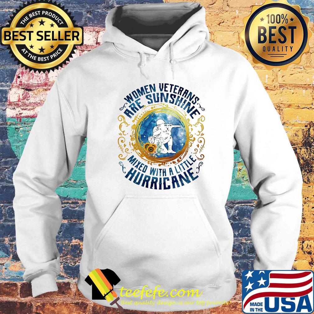 Women veterans are sunshine mixed with a little hurricane s Hoodie Women veterans are sunshine mixed with a little hurricane s Hoodie