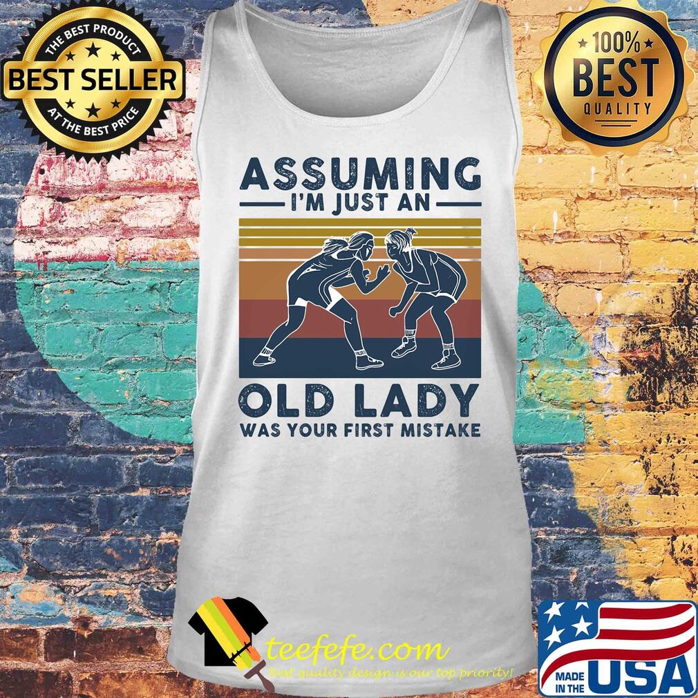 Wrestling assuming I'm just an old lady was your first mistake vintage s Tank top Wrestling assuming I'm just an old lady was your first mistake vintage s Tank top