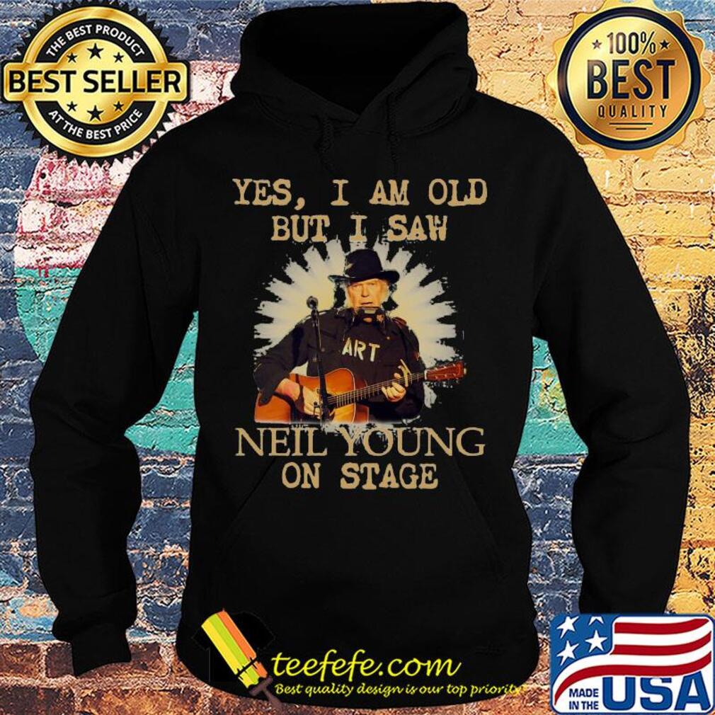 Yes i am old but i saw neil young on stage guitar s Hoodie Yes i am old but i saw neil young on stage guitar s Hoodie