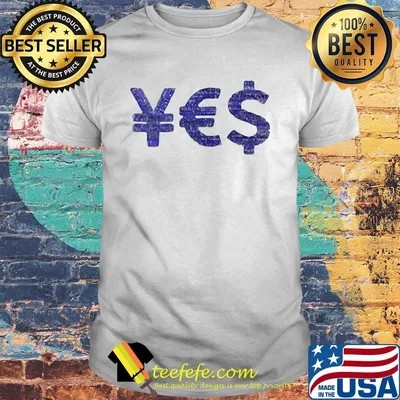 Yes Yen Euro Dollarshirt