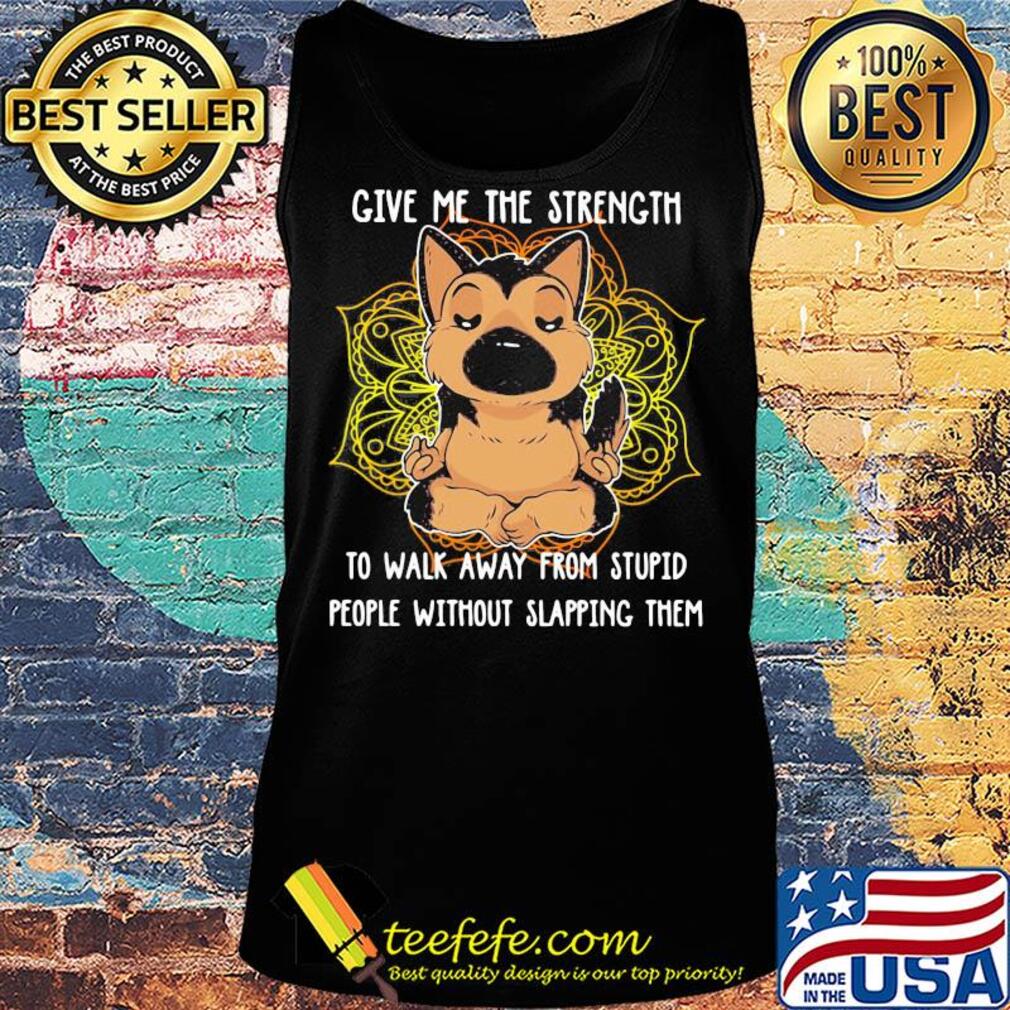 Yoga chill chihuahua give me the strength to walk away from stupid people without slapping them s Tank top Yoga chill chihuahua give me the strength to walk away from stupid people without slapping them s Tank top