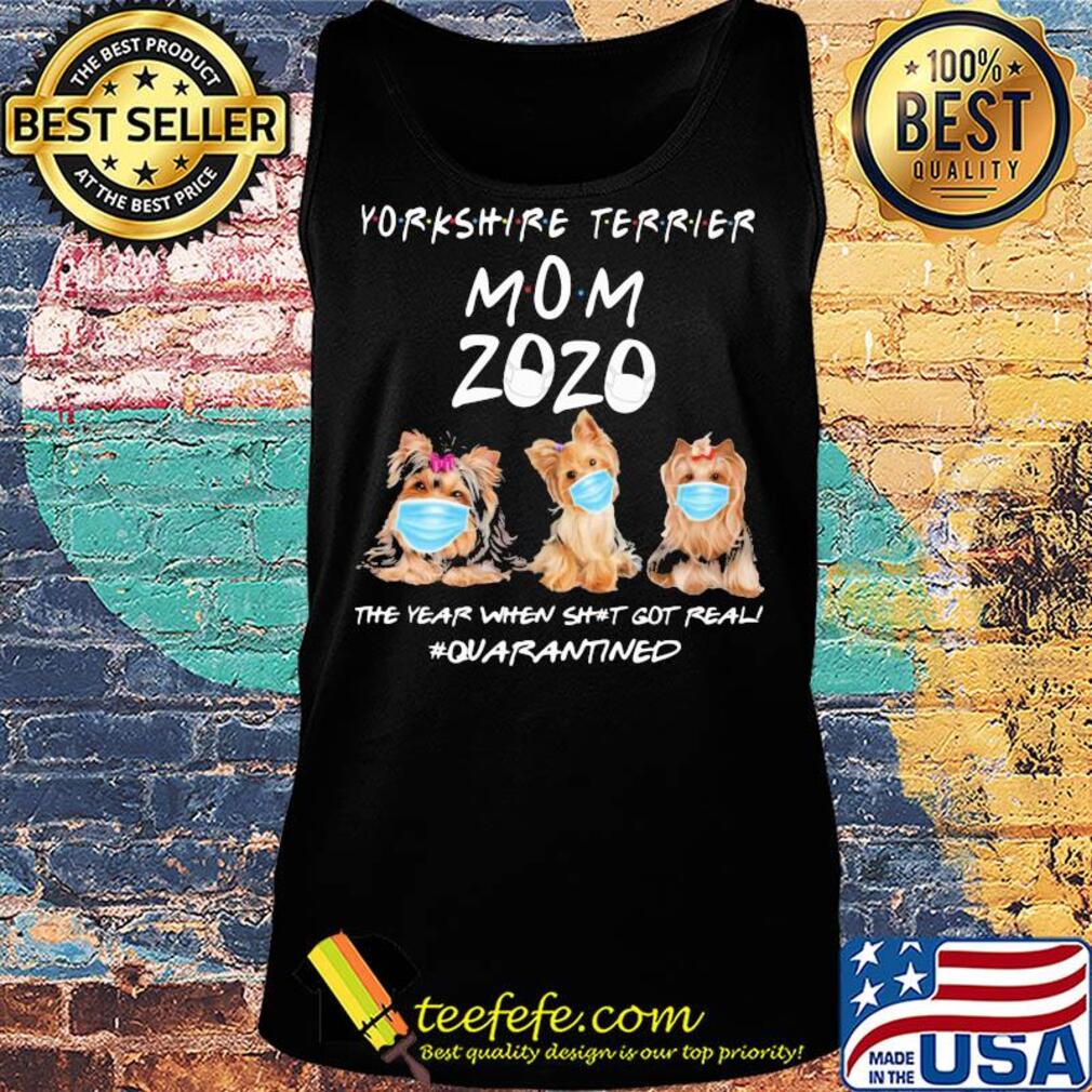 Yorkshire Terrier mom 2020 mask the year when shit got real quarantined dog s Tank top Yorkshire Terrier mom 2020 mask the year when shit got real quarantined dog s Tank top