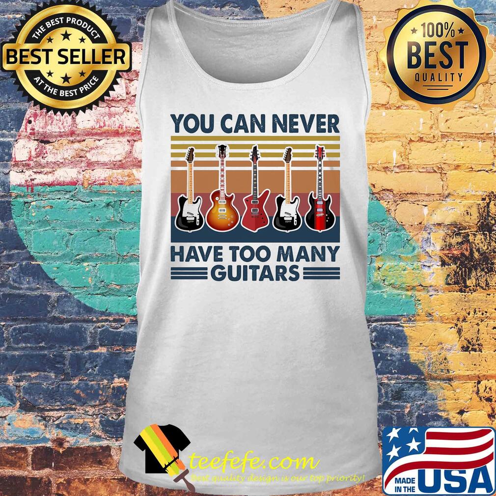 You can never have too many guitars vintage s Tank top You can never have too many guitars vintage s Tank top