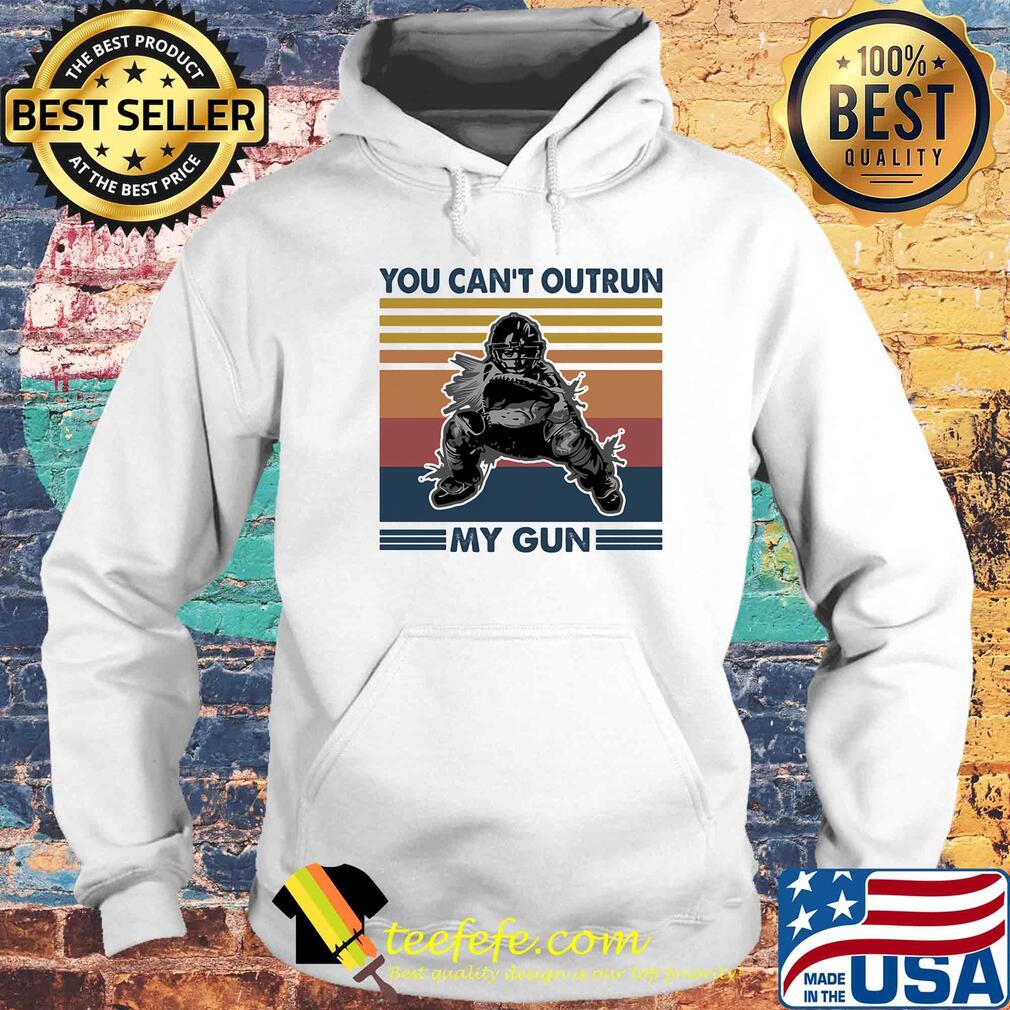You can't outrun my gun Hockey vintage s Hoodie You can't outrun my gun Hockey vintage s Hoodie