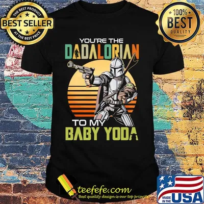 You're the dadalorian to my baby yoda vintage shirt