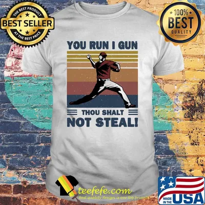 You run I gun thou shalt not steal baseball vintage shirt