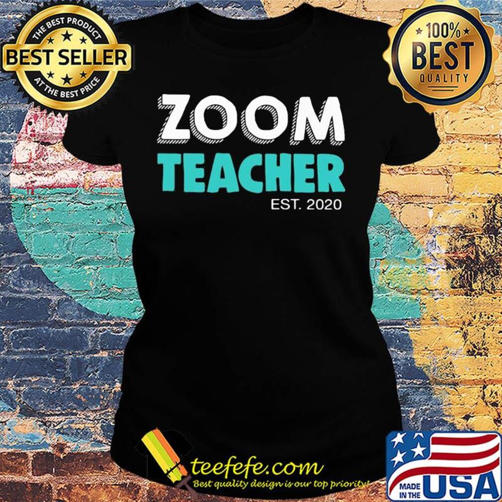 Zoom teacher est 2020 s Ladies tee Zoom teacher est 2020 s Ladies tee