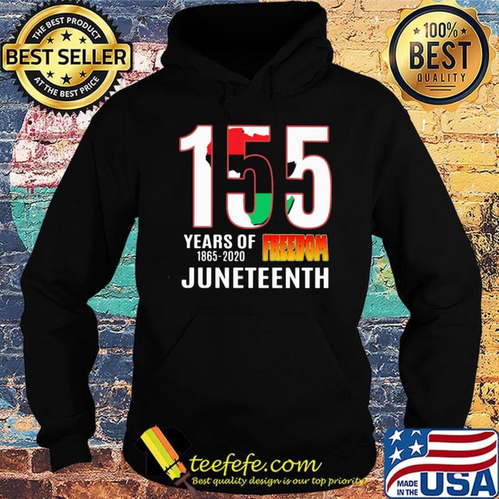 155 Years of Freedom Juneteenth Shirt Hoodie 155 Years of Freedom Juneteenth Shirt Hoodie