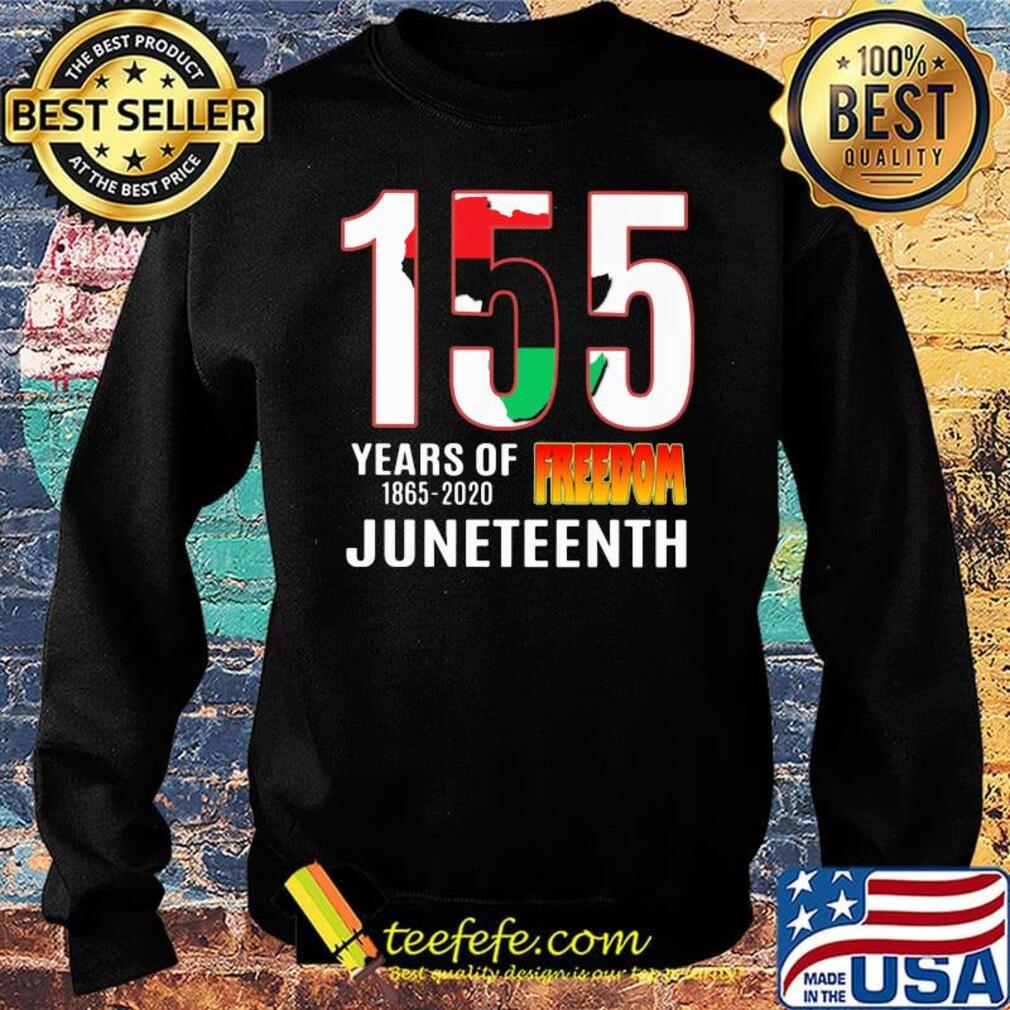 155 Years of Freedom Juneteenth Shirt Sweater 155 Years of Freedom Juneteenth Shirt Sweater