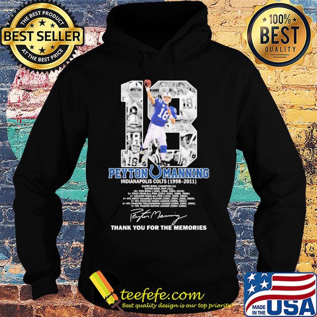 18 peyton manning indianapolis colts football 1998 2011 thank you for the memories signature s Hoodie 18 peyton manning indianapolis colts football 1998 2011 thank you for the memories signature s Hoodie