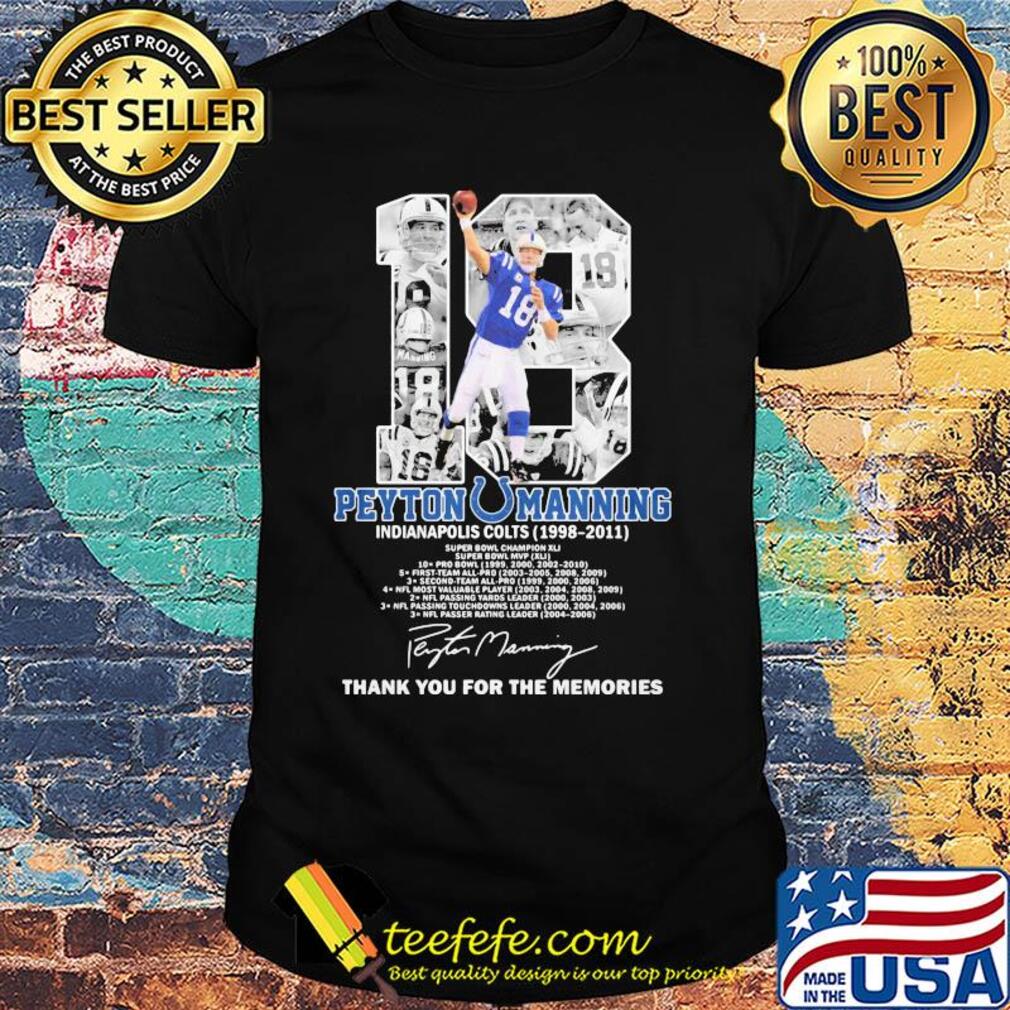 18 peyton manning indianapolis colts football 1998 2011 thank you for the memories signature shirt 18 peyton manning indianapolis colts football 1998 2011 thank you for the memories signature shirt