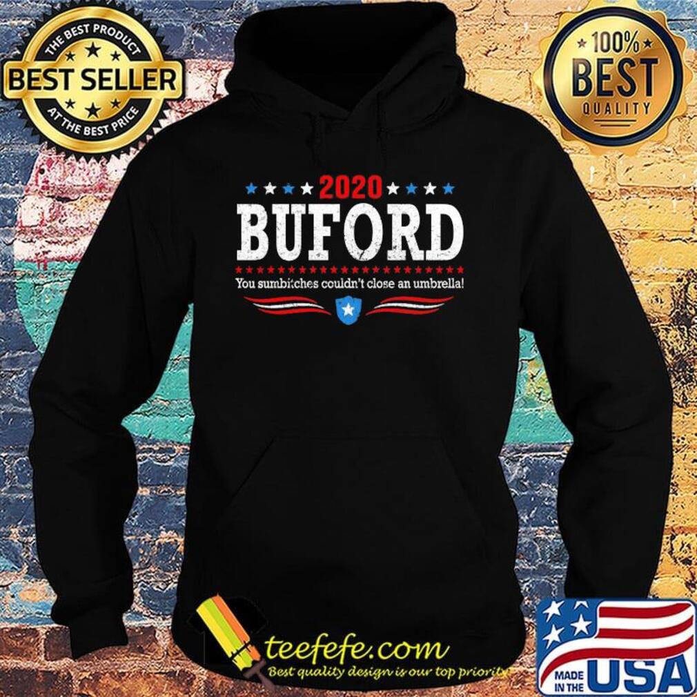 2020 buford you sumbitches couldnt close an umbrella stars s Hoodie 2020 buford you sumbitches couldnt close an umbrella stars s Hoodie
