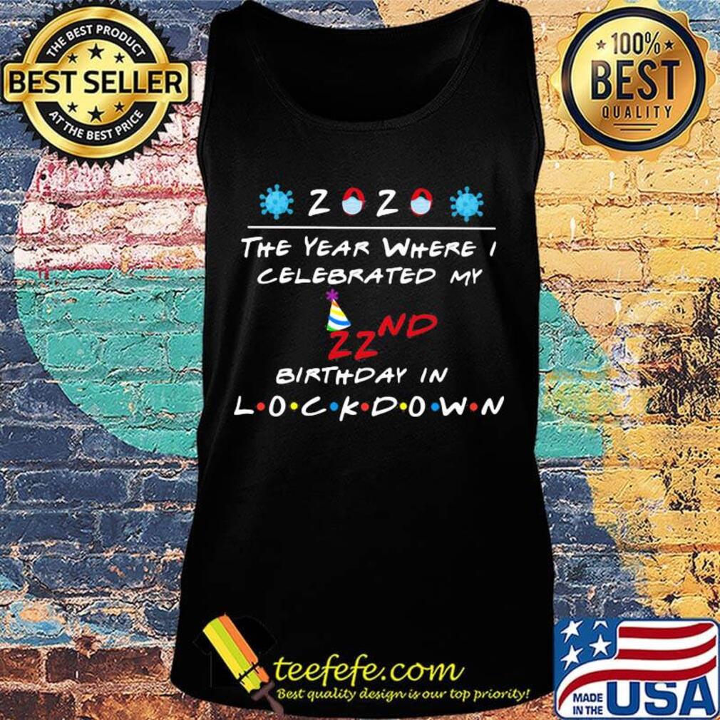 2020 the year where celebrated my 22nd birthday in lockdown mask covid-19 s Tank top 2020 the year where celebrated my 22nd birthday in lockdown mask covid-19 s Tank top