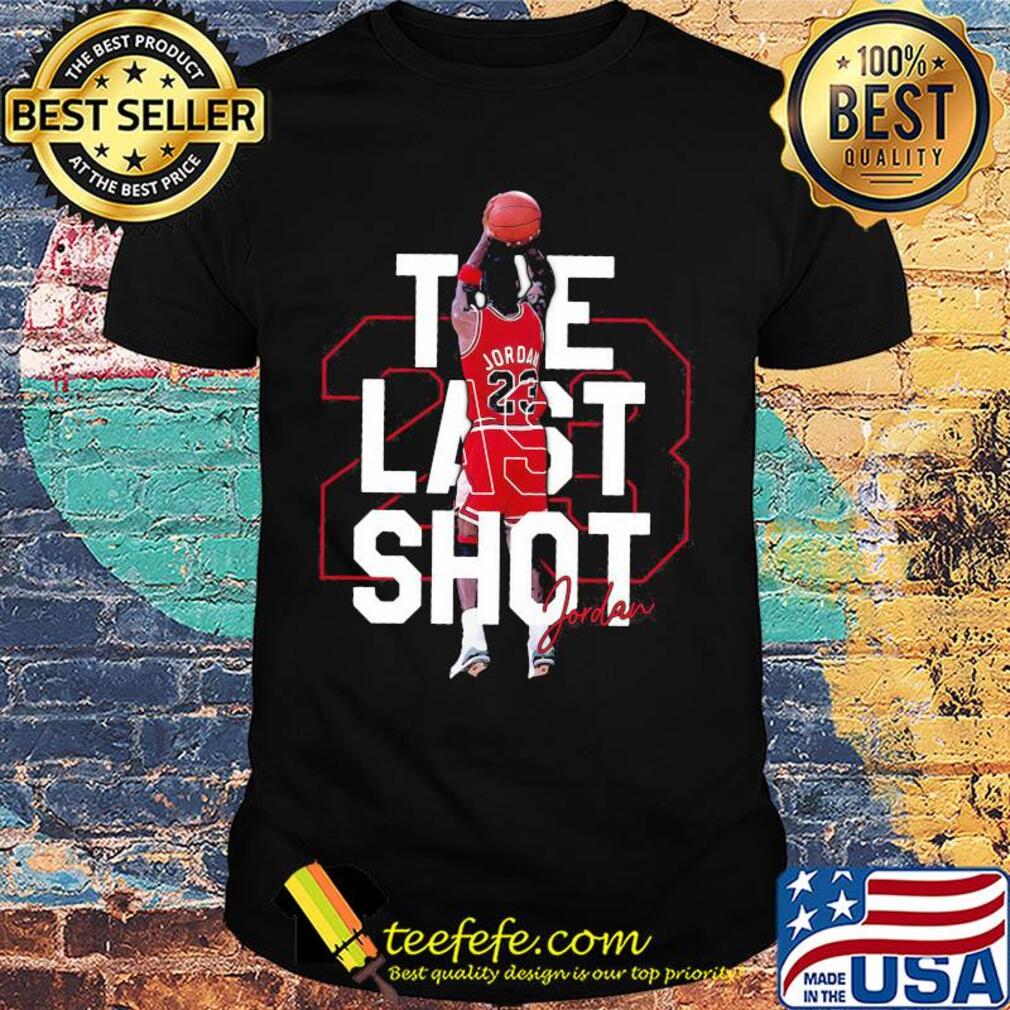 23 michael jordan the last shot basketball signature shirt 23 michael jordan the last shot basketball signature shirt