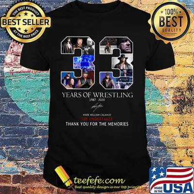 33 years of wrestling 1987 2020 mark william calaway the undertaker thank you for the memories signature shirt