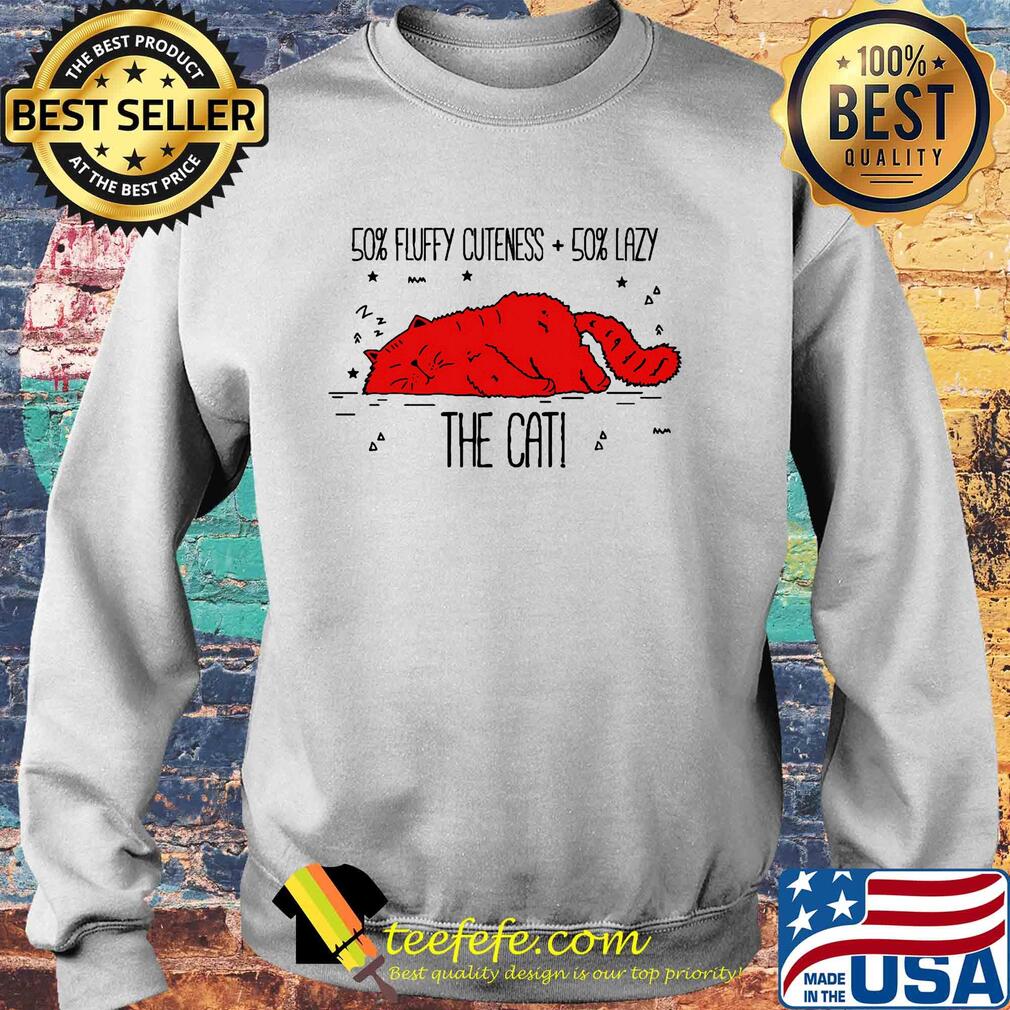 50 percent fluffy cuteness 50 percent lazy the cat s Sweater 50 percent fluffy cuteness 50 percent lazy the cat s Sweater