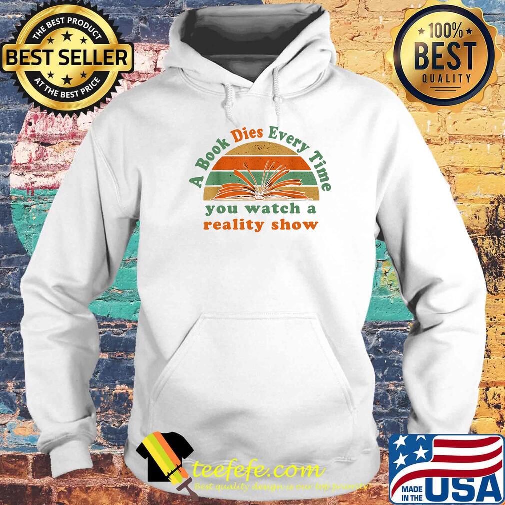 A book dies every time you watch a reality show vintage retro s Hoodie A book dies every time you watch a reality show vintage retro s Hoodie