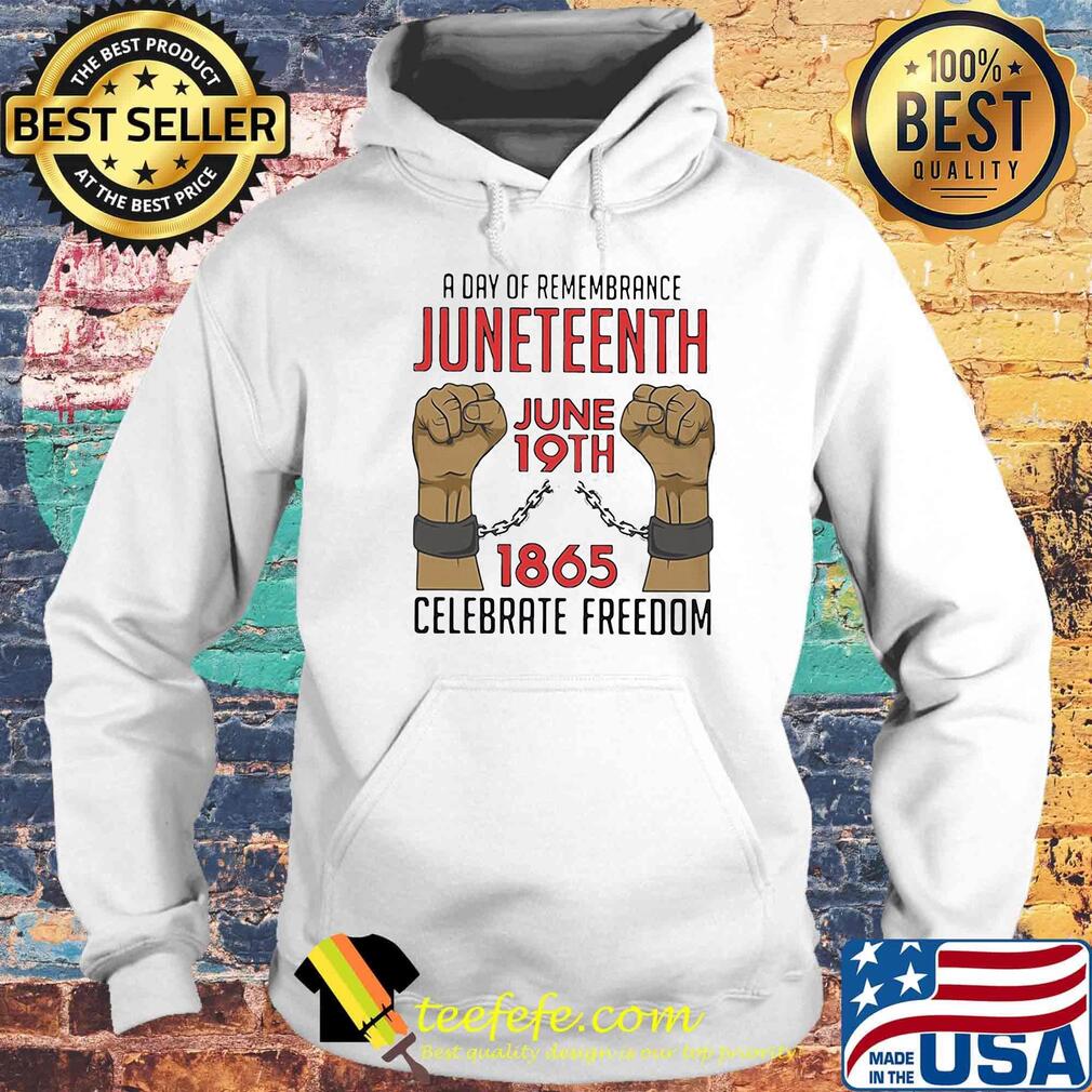 A day of remembrance juneteenth june 19th 1865 celebrate freedom black lives matter s Hoodie A day of remembrance juneteenth june 19th 1865 celebrate freedom black lives matter s Hoodie