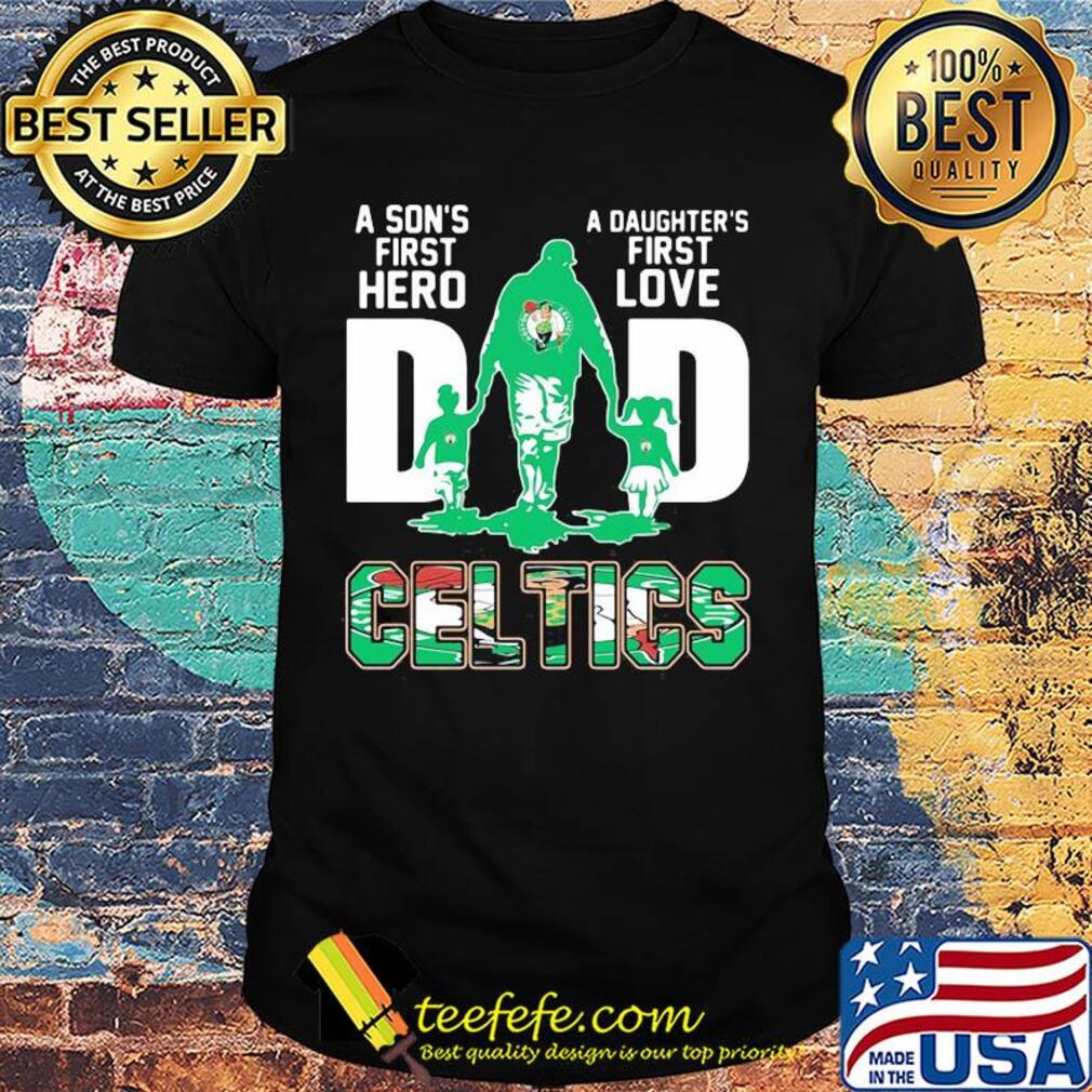 A son's first hero a daughter's first love dad boston celtics happy father's day shirt