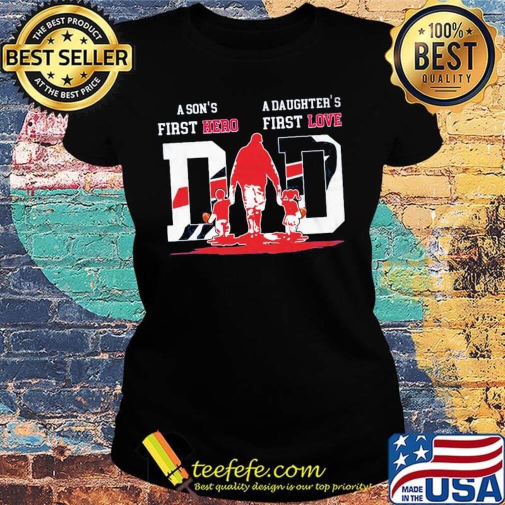 A son's first hero a daughter's first love dad buffalo bills happy father's day s Ladies tee A son's first hero a daughter's first love dad buffalo bills happy father's day s Ladies tee