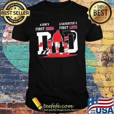 A son's first hero a daughter's first love dad buffalo bills happy father's day shirt