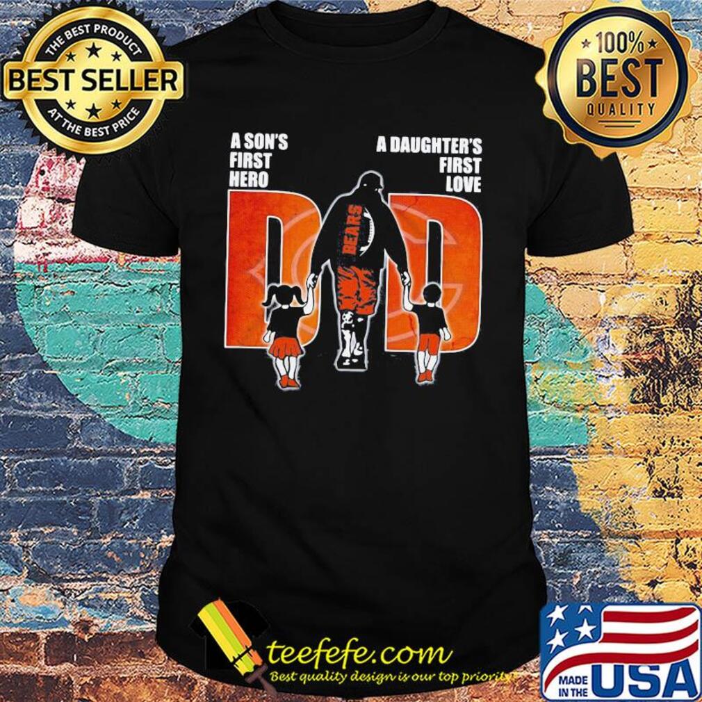 A son's first hero a daughter's first love dad chicago bears father's day shirt