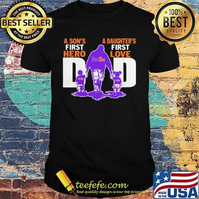 A son's first hero a daughter's first love dad fedex father's day shirt