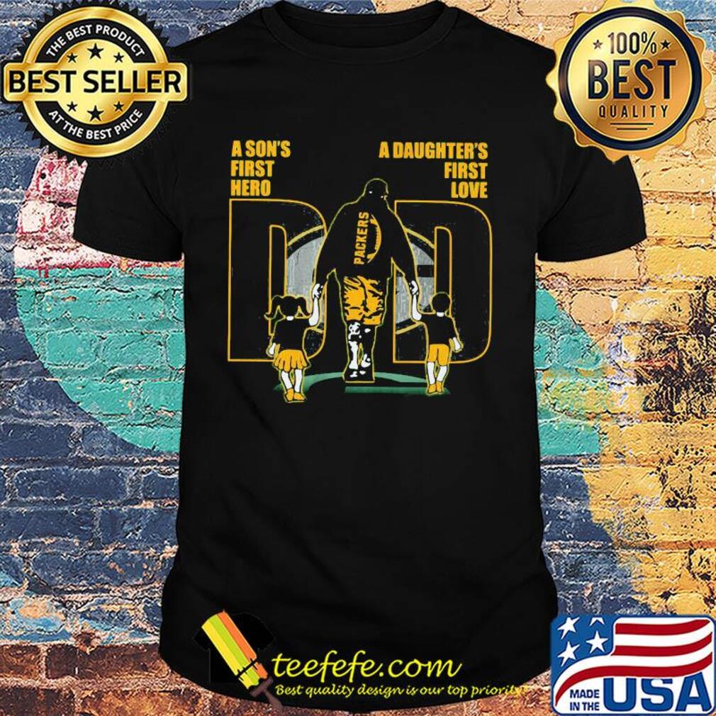 A son's first hero a daughter's first love dad green bay packers football happy father's day shirt