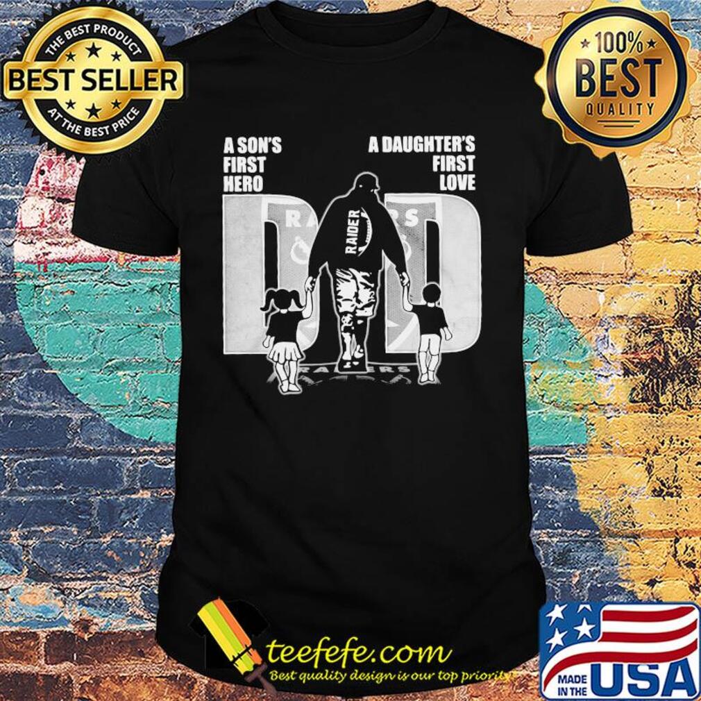 A son's first hero a daughter's first love dad las vegas raiders football happy father's day shirt A son's first hero a daughter's first love dad las vegas raiders football happy father's day shirt