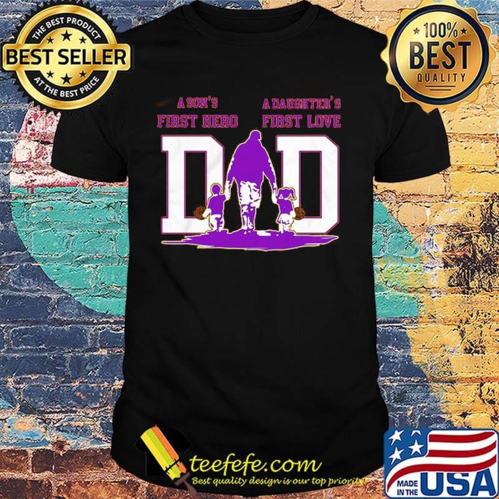 A son's first hero a daughter's first love dad los angeles lakers happy father's day shirt