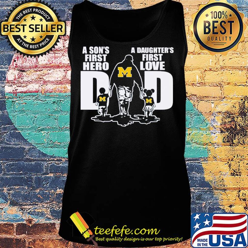 A son's first hero a daughter's first love dad michigan wolverines happy father's day s Tank top A son's first hero a daughter's first love dad michigan wolverines happy father's day s Tank top
