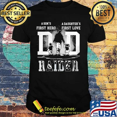 A son's first hero a daughter's first love dad oakland raiders happy father's day shirt