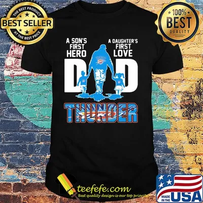 A son's first hero a daughter's first love dad oklahoma city thunder happy father's day shirt