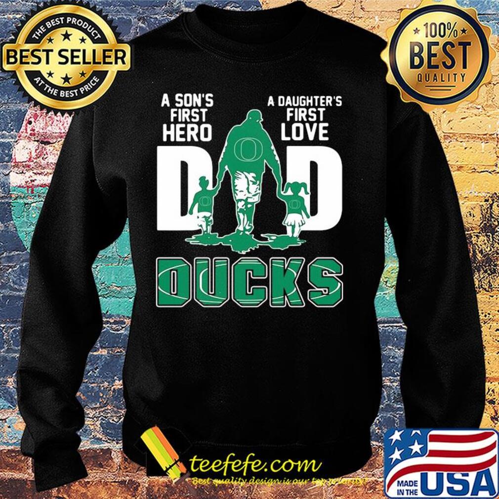 A son's first hero a daughter's first love dad oregon ducks happy father's day s Sweater A son's first hero a daughter's first love dad oregon ducks happy father's day s Sweater