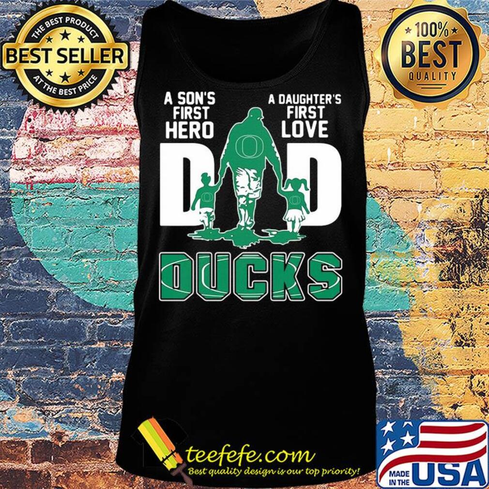 A son's first hero a daughter's first love dad oregon ducks happy father's day s Tank top A son's first hero a daughter's first love dad oregon ducks happy father's day s Tank top
