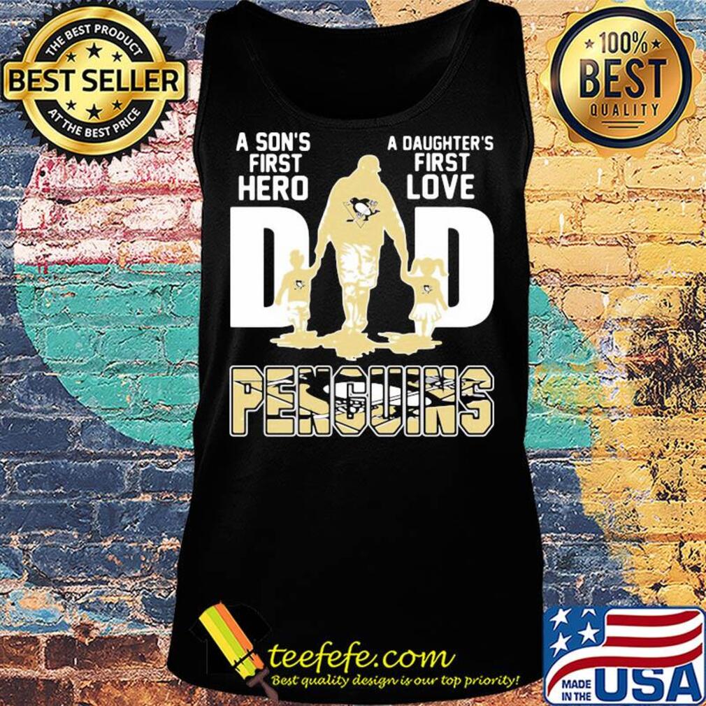 A son's first hero a daughter's first love dad pittsburgh penguins happy father's day s Tank top A son's first hero a daughter's first love dad pittsburgh penguins happy father's day s Tank top