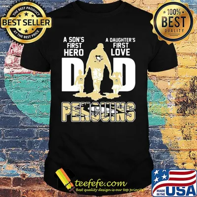 A son's first hero a daughter's first love dad pittsburgh penguins happy father's day shirt