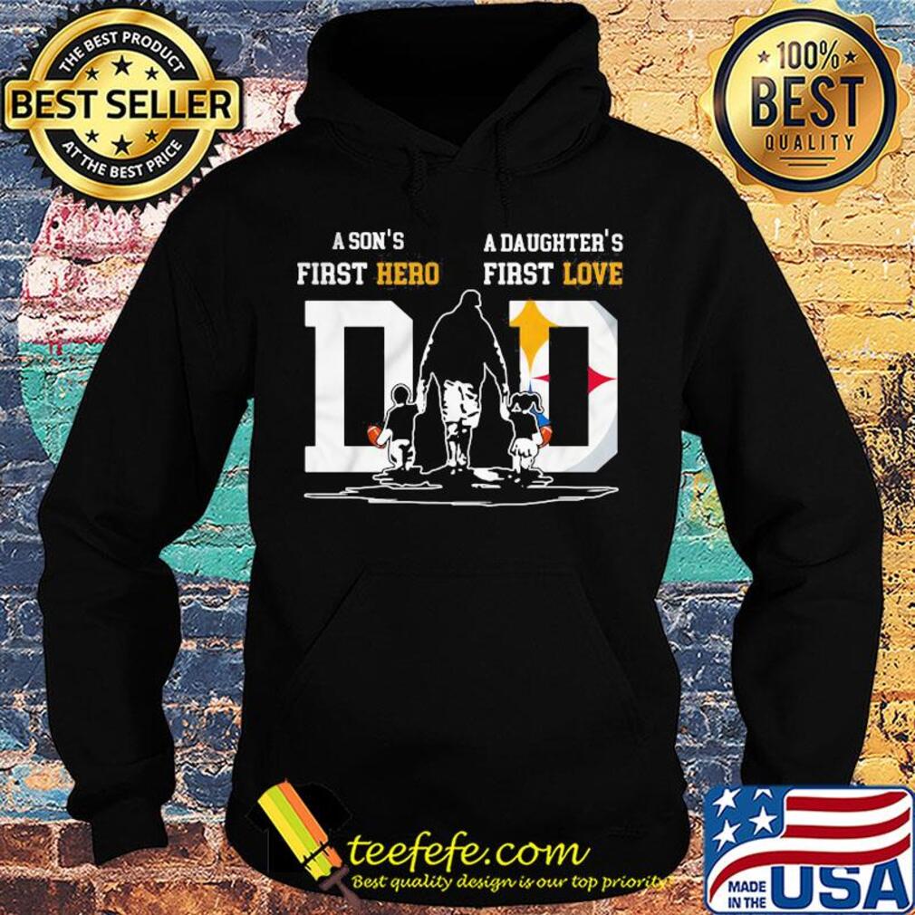 A son's first hero a daughter's first love dad pittsburgh steelers football happy father's day s Hoodie A son's first hero a daughter's first love dad pittsburgh steelers football happy father's day s Hoodie
