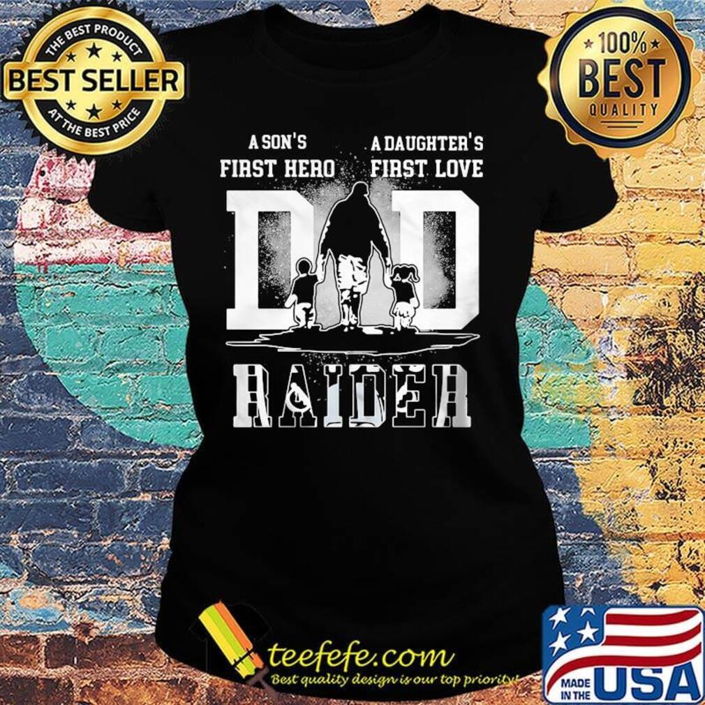 A son's first hero a daughter's first love oakland raiders football happy father's day s Ladies tee A son's first hero a daughter's first love oakland raiders football happy father's day s Ladies tee