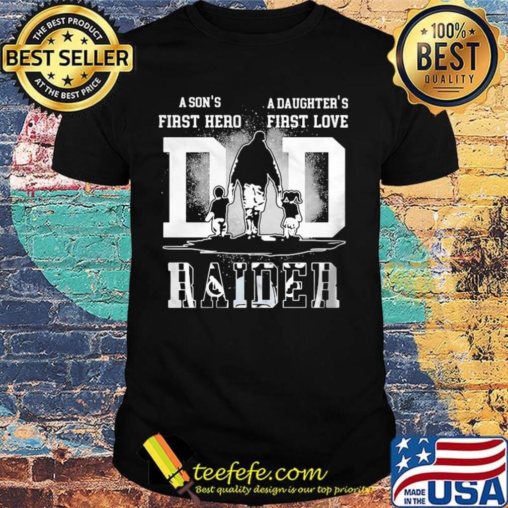 A son's first hero a daughter's first love oakland raiders football happy father's day shirt A son's first hero a daughter's first love oakland raiders football happy father's day shirt