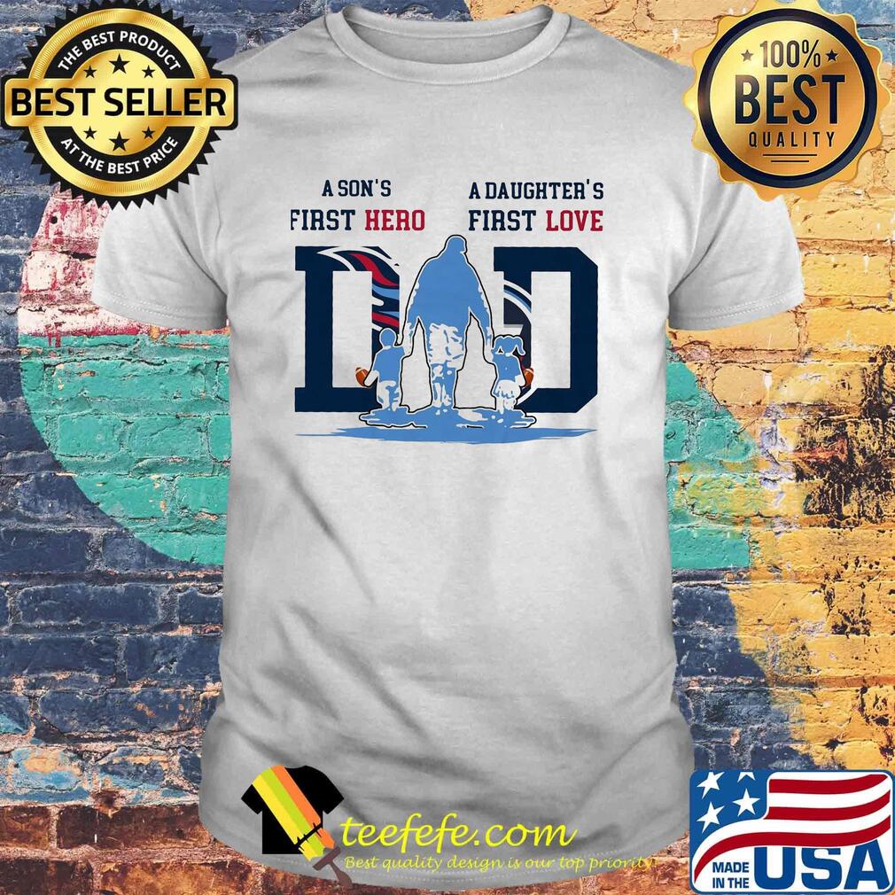 A son's first hero a daughter's first love tennessee titans happy father's day shirt