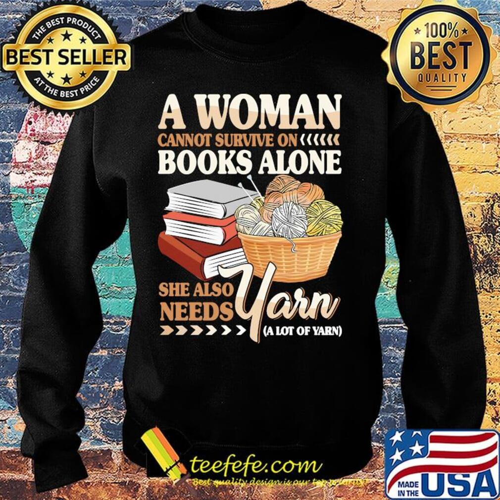 A Woman Books Alone She Also Needs Yarn Wool Shirt Sweater A Woman Books Alone She Also Needs Yarn Wool Shirt Sweater