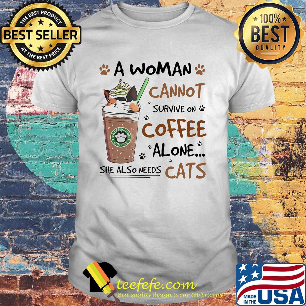 A Woman Cannot Survive On Coffee Alone She Also Needs Cats Footprint Shirt
