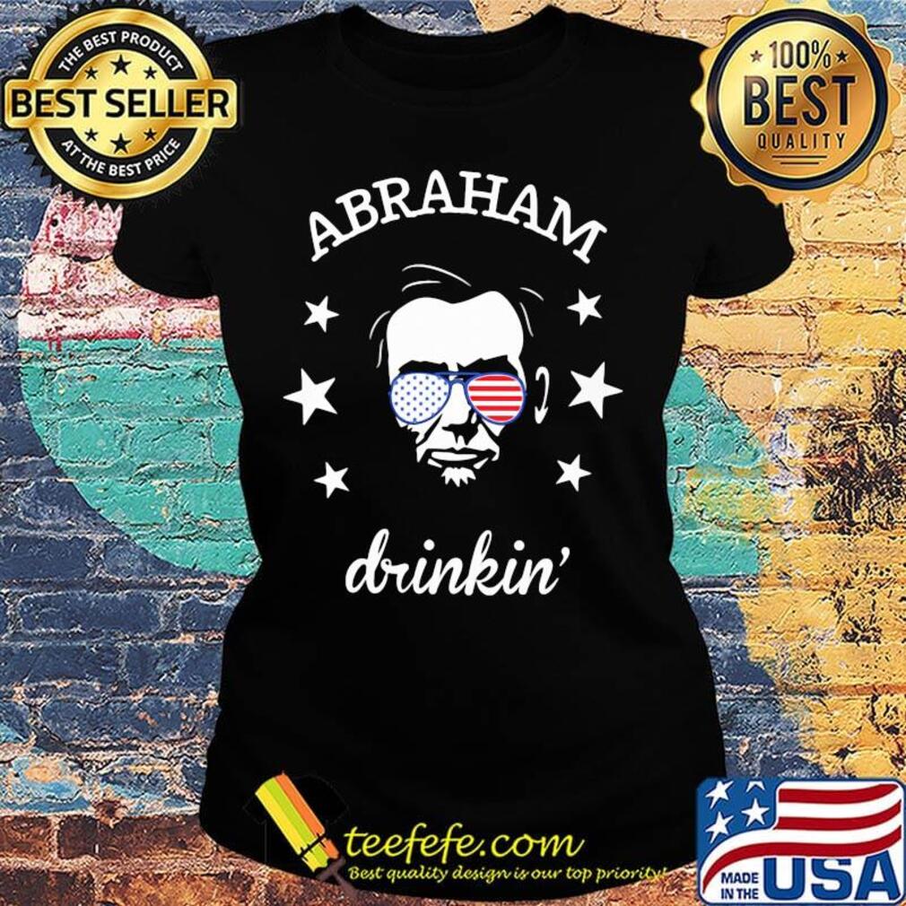 Abraham lincoln drinkin american flag independence day stars s Ladies tee Abraham lincoln drinkin american flag independence day stars s Ladies tee