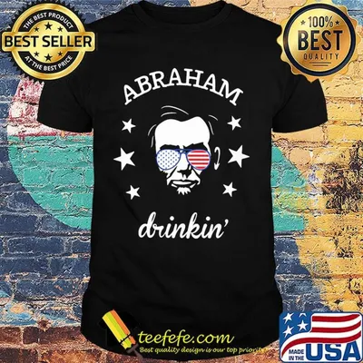 Abraham lincoln drinkin american flag independence day stars shirt