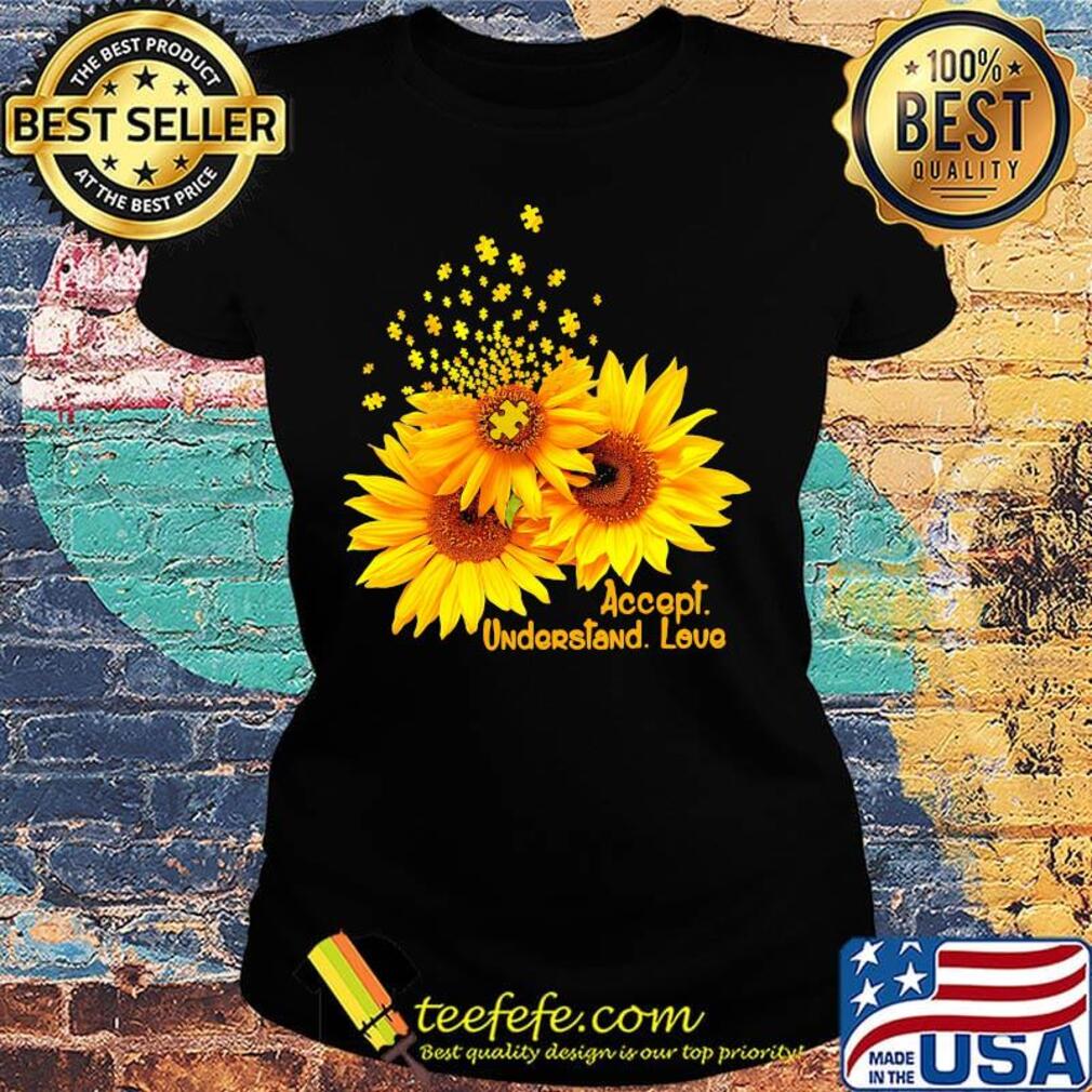 Accapt Undarstand Love Sun Flower Shirt Ladies tee Accapt Undarstand Love Sun Flower Shirt Ladies tee