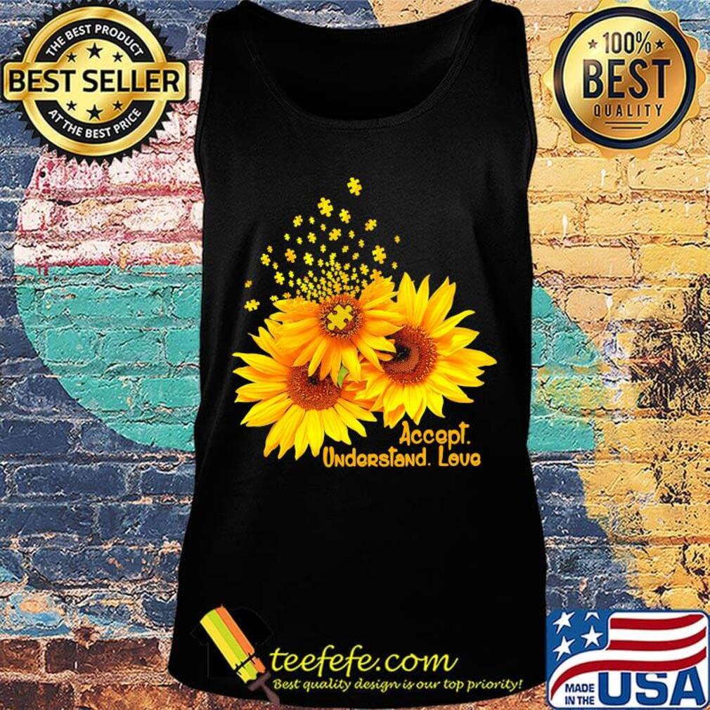 Accapt Undarstand Love Sun Flower Shirt Tank top Accapt Undarstand Love Sun Flower Shirt Tank top
