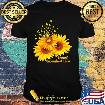 Accapt Undarstand Love Sun Flower Shirt